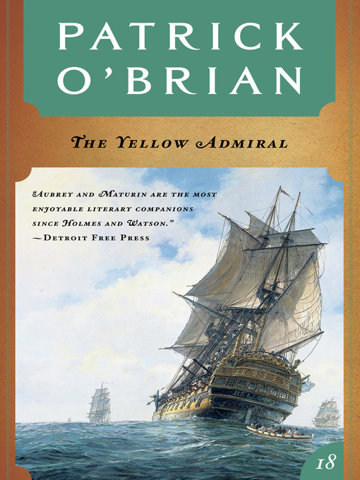 Title details for The Yellow Admiral (Volume Book 18)  (Aubrey/Maturin Novels) by Patrick O'Brian - Wait list